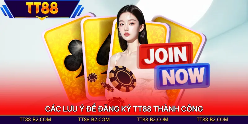 Các lưu ý để đăng ký TT88 thành công