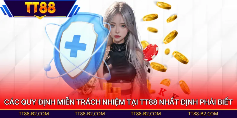 Các quy định miễn trách nhiệm tại TT88 nhất định phải biết