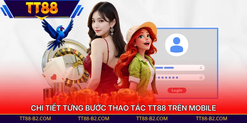Chi tiết từng bước thao tác TT88 trên mobile