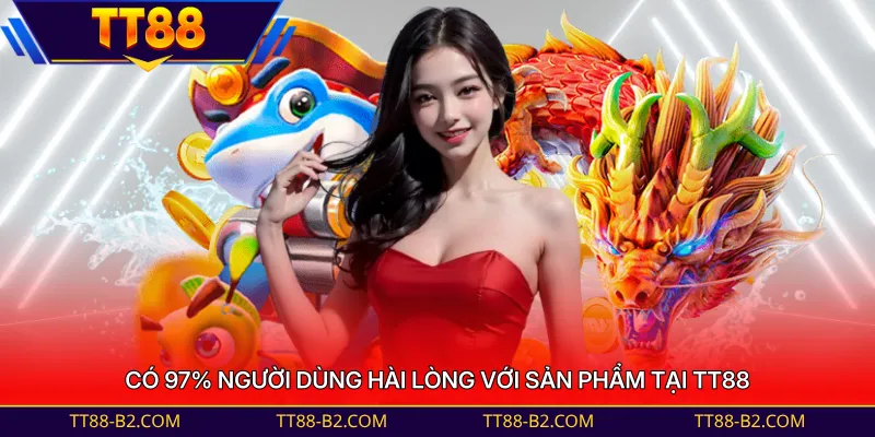 Có 97% người dùng hài lòng với sản phẩm tại TT88