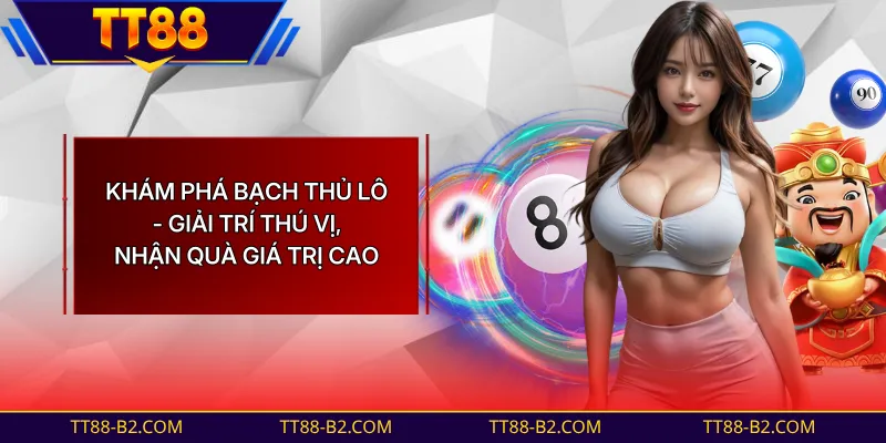 Bạch Thủ Lô - Con Số Bí Ẩn, Chinh Phục Phần Thưởng Đặc Sắc