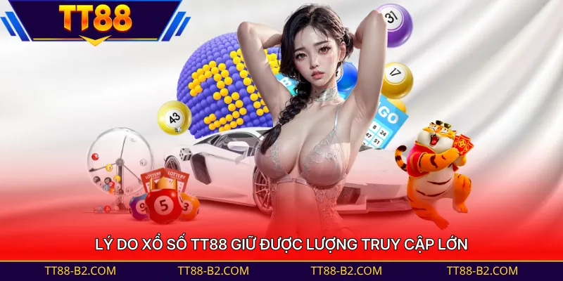 Lý do Xổ Số TT88 giữ được lượng truy cập lớn