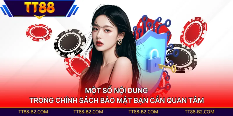 Một số nội dung trong chính sách bảo mật bạn cần quan tâm