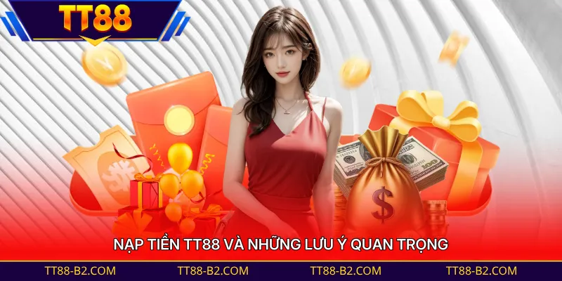 Nạp tiền TT88 và những lưu ý quan trọng