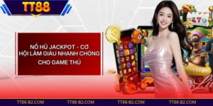 Nổ Hũ Jackpot Uy Tín Với Tỷ Lệ Trả Thưởng Cực Kỳ Hấp Dẫn 