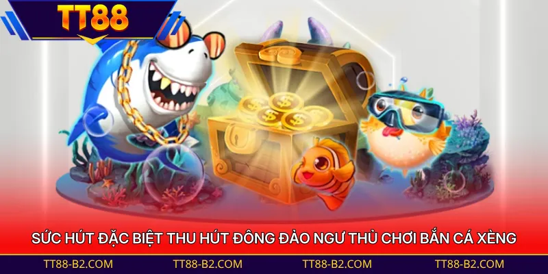 Sức hút đặc biệt thu hút đông đảo ngư thủ chơi bắn cá xèng