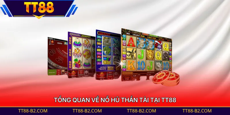Tổng quan về nổ hũ thần tài tại TT88