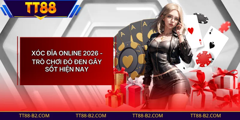 Xóc Đĩa Livestream Với Nhiều Phiên Bản Cực Cuốn Ở TT88